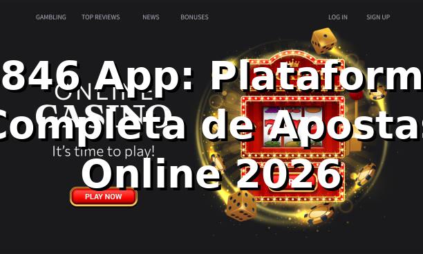 6846 App: Plataforma Completa de Apostas Online 2026 🎯